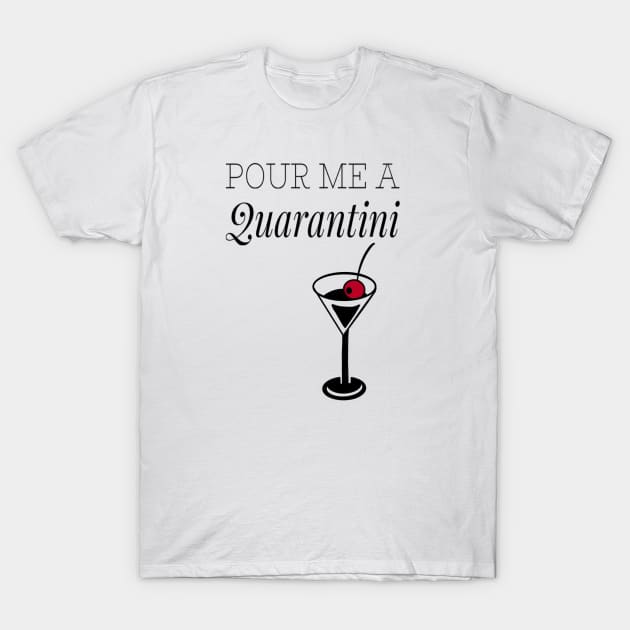 Pour me a Quarantini T-Shirt by Art_byKay